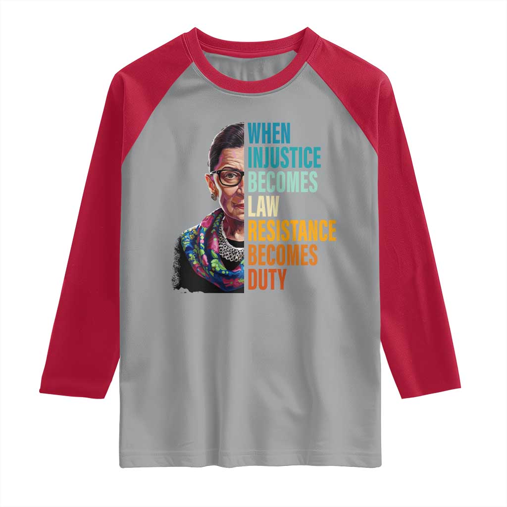 Inspirational RBG Raglan Shirt When Injustice Becomes Law Resistance Becomes Duty