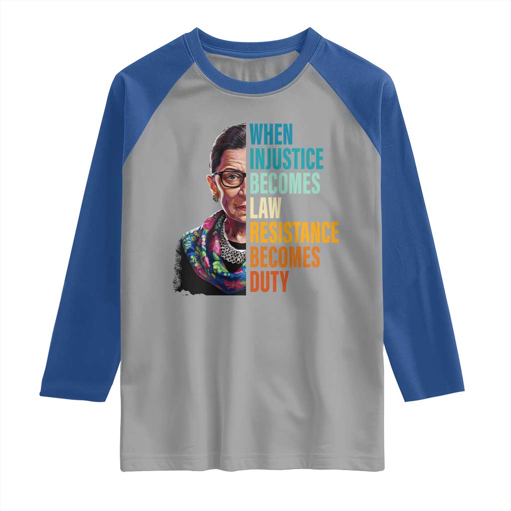 Inspirational RBG Raglan Shirt When Injustice Becomes Law Resistance Becomes Duty