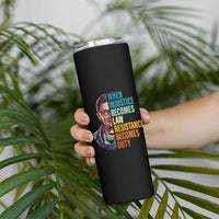 Inspirational RBG Skinny Tumbler When Injustice Becomes Law Resistance Becomes Duty