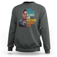 Inspirational RBG Sweatshirt When Injustice Becomes Law Resistance Becomes Duty