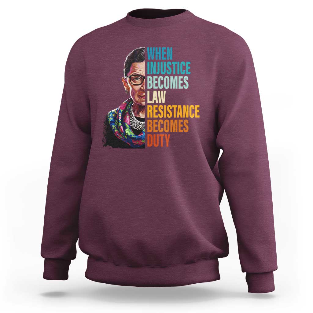 Inspirational RBG Sweatshirt When Injustice Becomes Law Resistance Becomes Duty