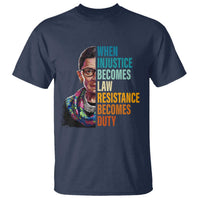 Inspirational RBG T Shirt When Injustice Becomes Law Resistance Becomes Duty
