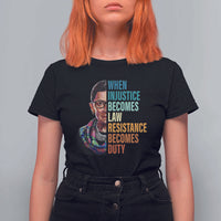 Inspirational RBG T Shirt For Women When Injustice Becomes Law Resistance Becomes Duty