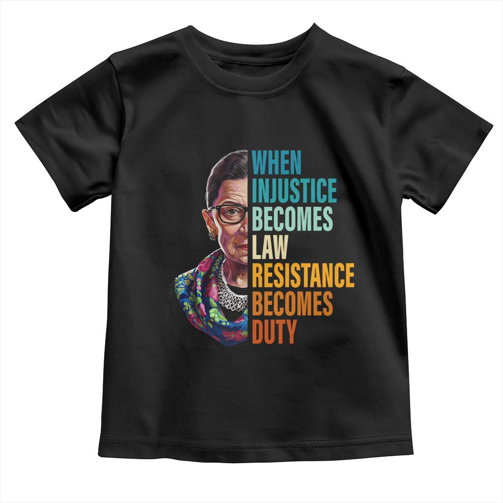 Inspirational RBG Toddler T Shirt When Injustice Becomes Law Resistance Becomes Duty