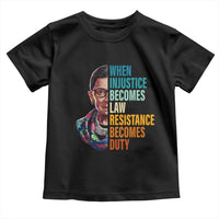Inspirational RBG Toddler T Shirt When Injustice Becomes Law Resistance Becomes Duty