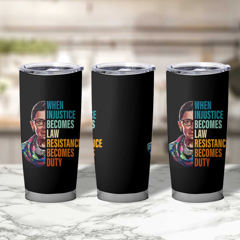 Inspirational RBG Tumbler Cup When Injustice Becomes Law Resistance Becomes Duty