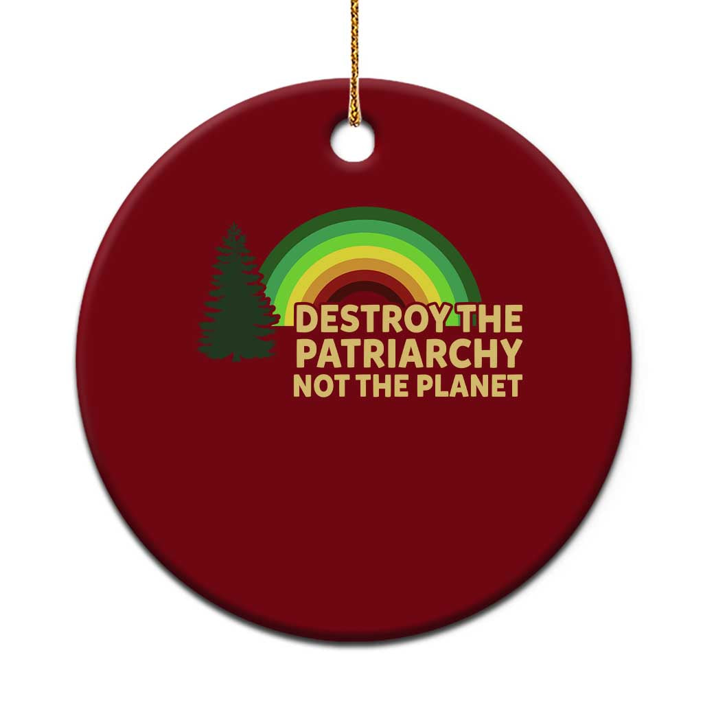 Feminist Ceramic Ornament Destroy The Patriarchy Not The Planet Feminism - Wonder Print Shop