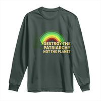 Feminist Long Sleeve Shirt Destroy The Patriarchy Not The Planet Feminism