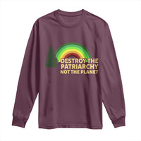 Feminist Long Sleeve Shirt Destroy The Patriarchy Not The Planet Feminism