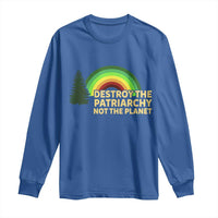 Feminist Long Sleeve Shirt Destroy The Patriarchy Not The Planet Feminism