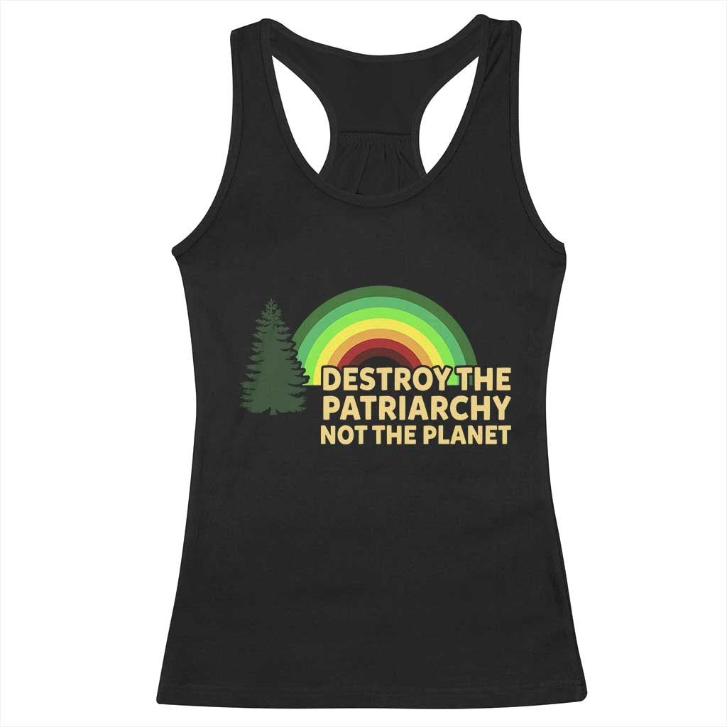 Feminist Racerback Tank Top Destroy The Patriarchy Not The Planet Feminism