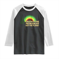 Feminist Raglan Shirt Destroy The Patriarchy Not The Planet Feminism