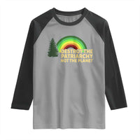 Feminist Raglan Shirt Destroy The Patriarchy Not The Planet Feminism