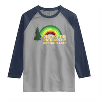 Feminist Raglan Shirt Destroy The Patriarchy Not The Planet Feminism