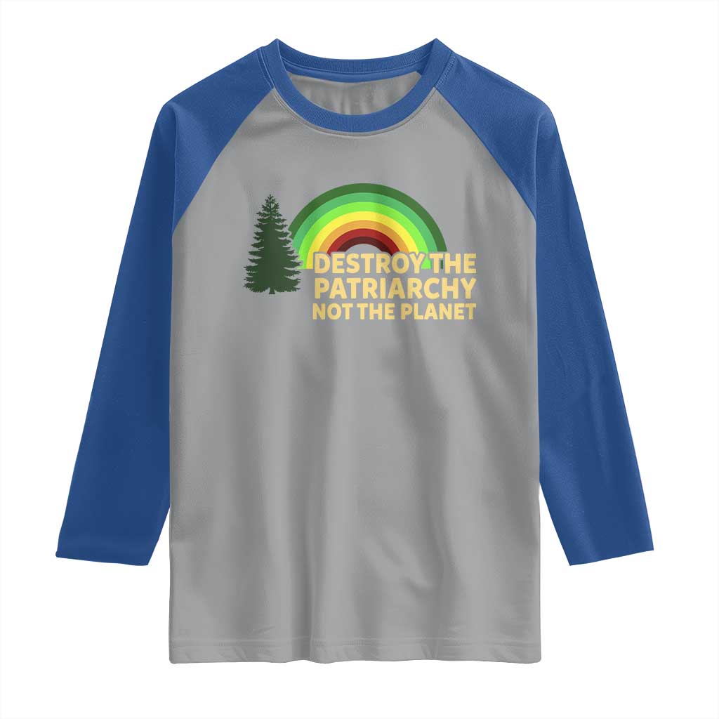 Feminist Raglan Shirt Destroy The Patriarchy Not The Planet Feminism