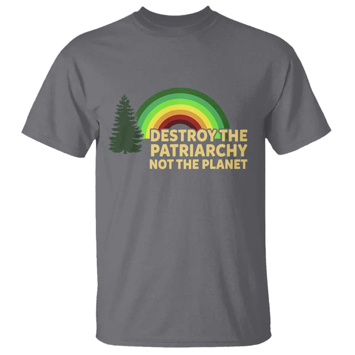 Feminist T Shirt Destroy The Patriarchy Not The Planet Feminism