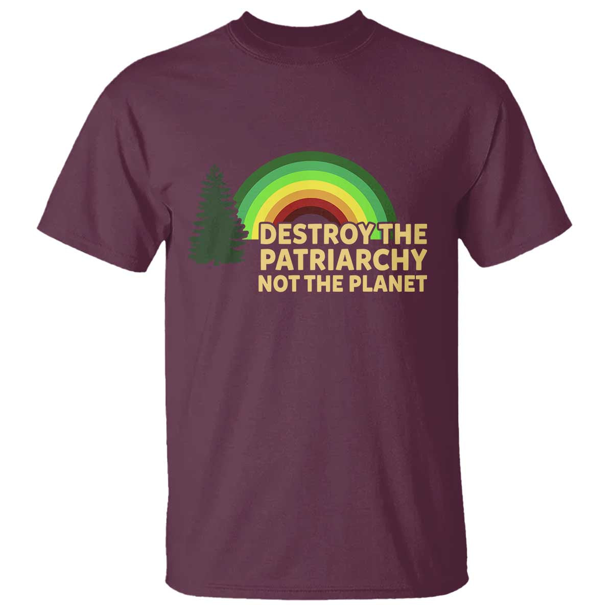 Feminist T Shirt Destroy The Patriarchy Not The Planet Feminism