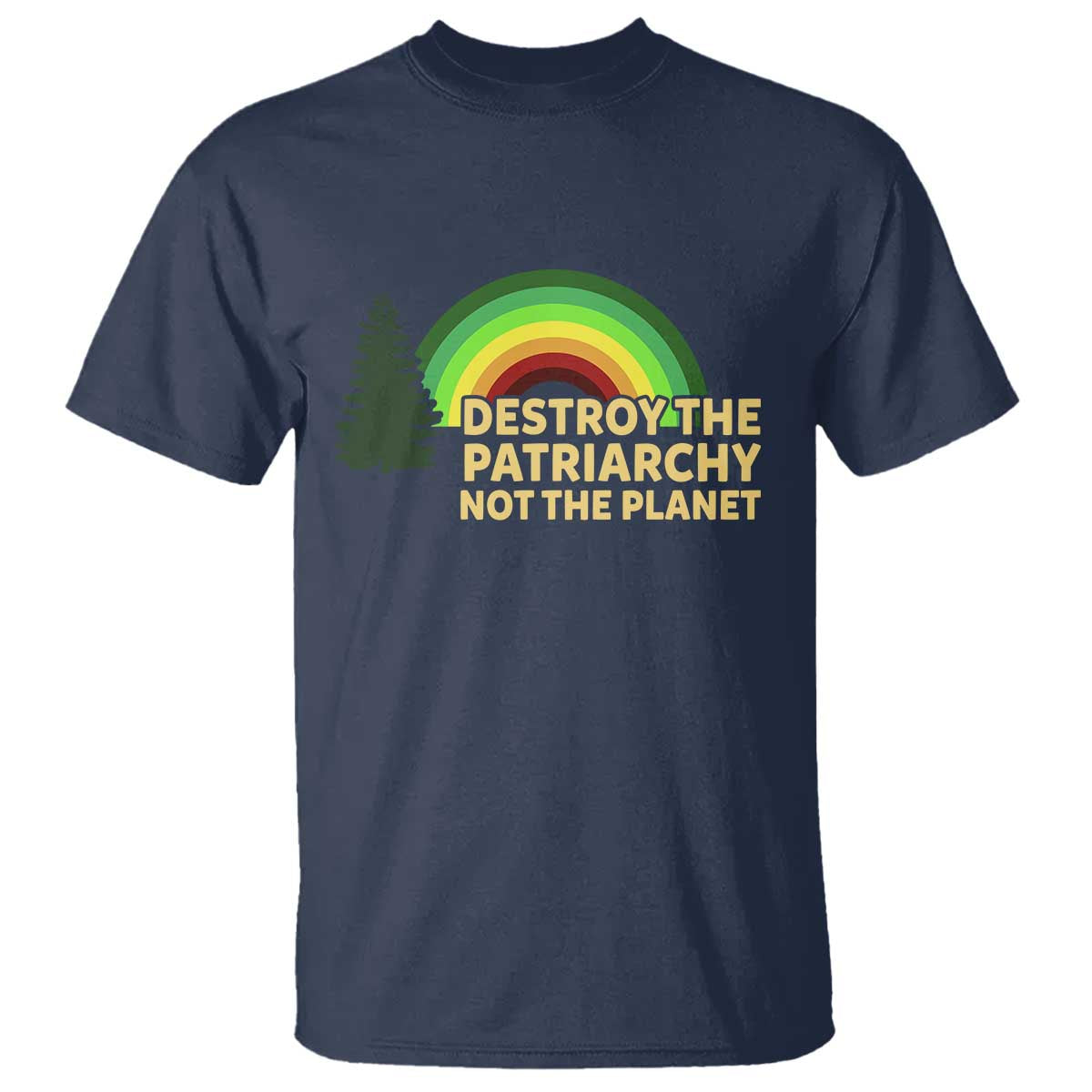 Feminist T Shirt Destroy The Patriarchy Not The Planet Feminism