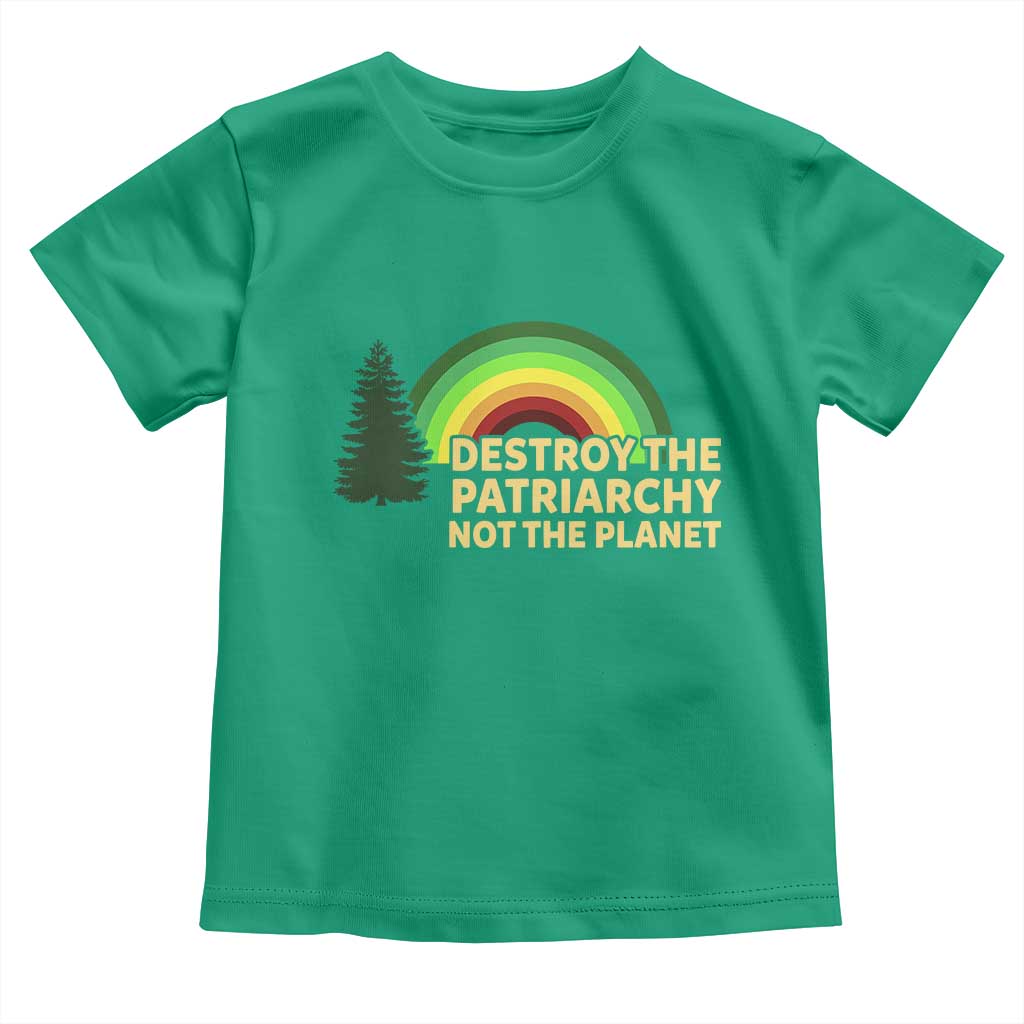 Feminist Toddler T Shirt Destroy The Patriarchy Not The Planet Feminism