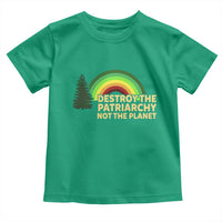 Feminist Toddler T Shirt Destroy The Patriarchy Not The Planet Feminism
