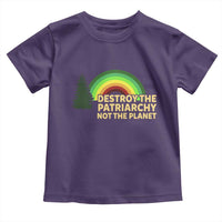 Feminist Toddler T Shirt Destroy The Patriarchy Not The Planet Feminism