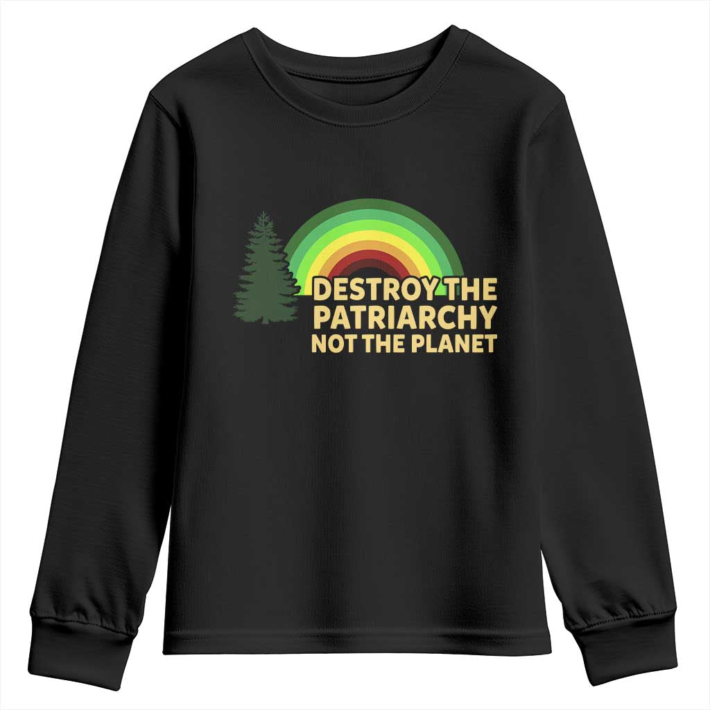 Feminist Youth Sweatshirt Destroy The Patriarchy Not The Planet Feminism