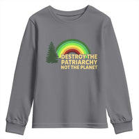 Feminist Youth Sweatshirt Destroy The Patriarchy Not The Planet Feminism