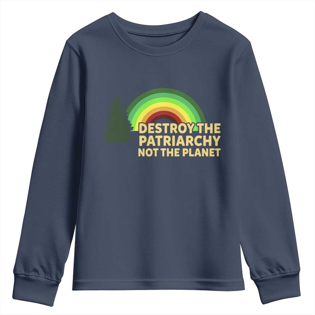Feminist Youth Sweatshirt Destroy The Patriarchy Not The Planet Feminism