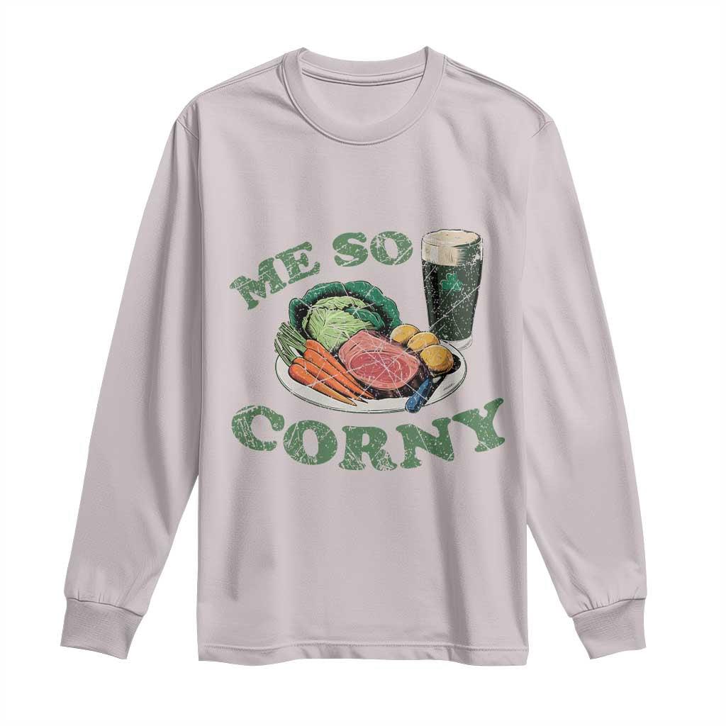 Funny Me So Corny Long Sleeve Shirt Corned Beef And Cabbage Beer St Patrick's Day Drinking