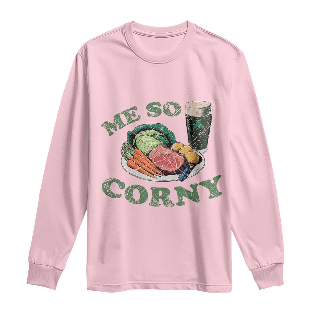 Funny Me So Corny Long Sleeve Shirt Corned Beef And Cabbage Beer St Patrick's Day Drinking