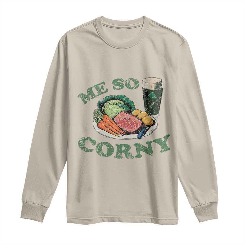 Funny Me So Corny Long Sleeve Shirt Corned Beef And Cabbage Beer St Patrick's Day Drinking