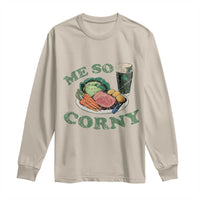 Funny Me So Corny Long Sleeve Shirt Corned Beef And Cabbage Beer St Patrick's Day Drinking