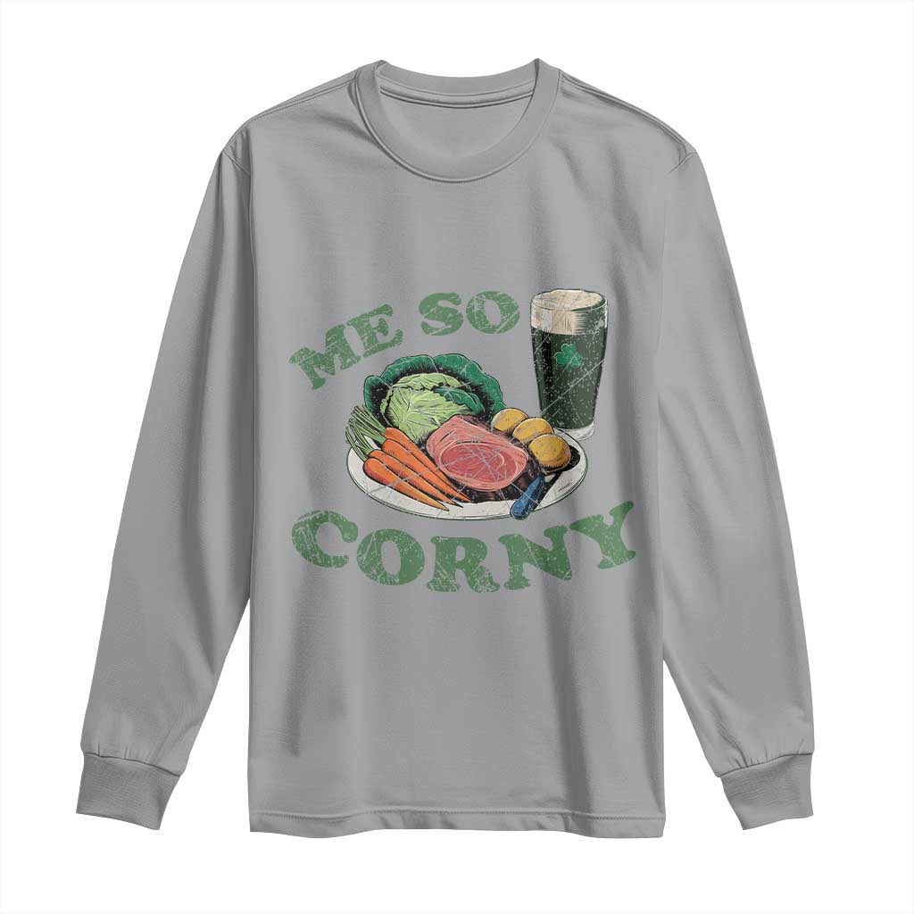 Funny Me So Corny Long Sleeve Shirt Corned Beef And Cabbage Beer St Patrick's Day Drinking
