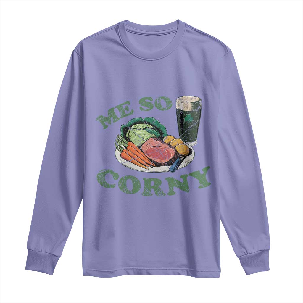 Funny Me So Corny Long Sleeve Shirt Corned Beef And Cabbage Beer St Patrick's Day Drinking