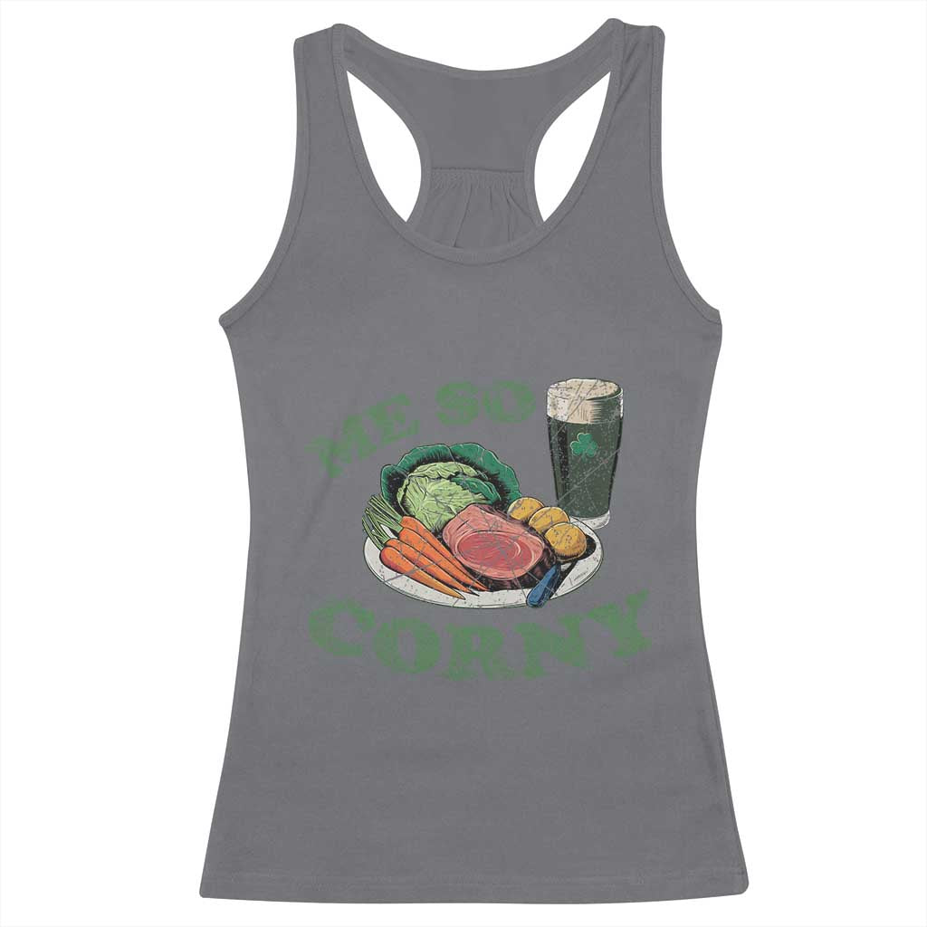 Funny Me So Corny Racerback Tank Top Corned Beef And Cabbage Beer St Patrick's Day Drinking