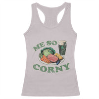 Funny Me So Corny Racerback Tank Top Corned Beef And Cabbage Beer St Patrick's Day Drinking