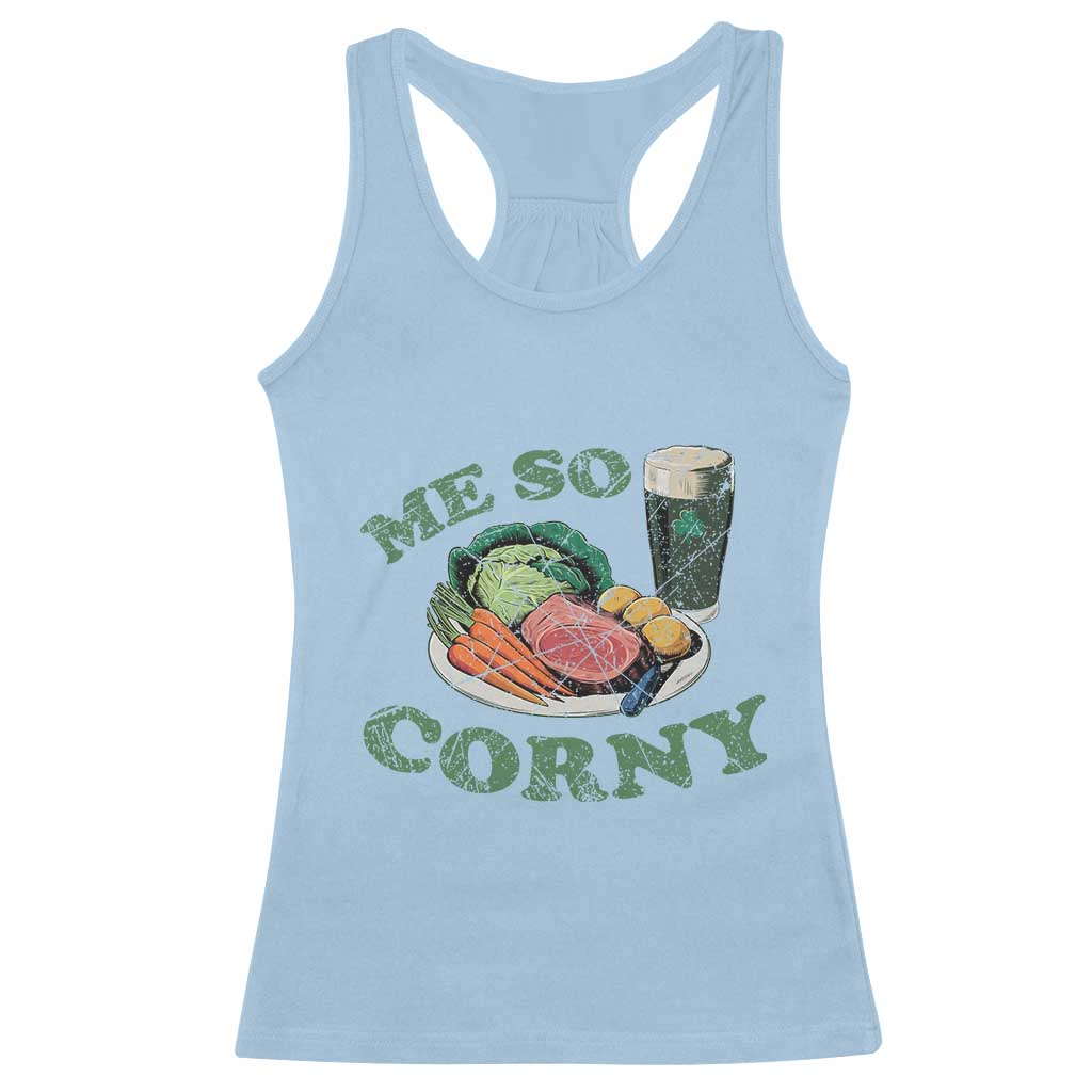 Funny Me So Corny Racerback Tank Top Corned Beef And Cabbage Beer St Patrick's Day Drinking