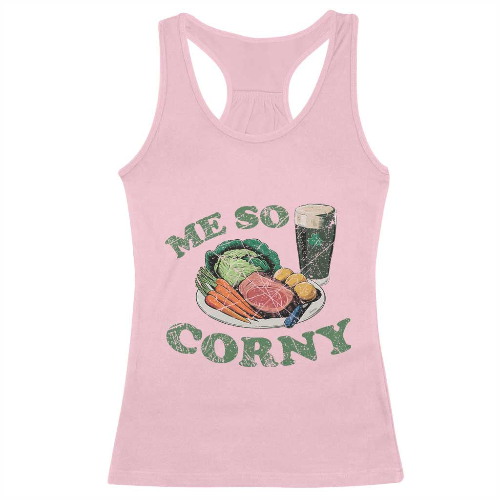 Funny Me So Corny Racerback Tank Top Corned Beef And Cabbage Beer St Patrick's Day Drinking
