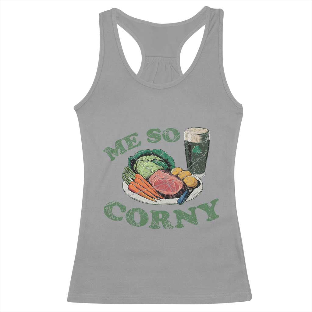 Funny Me So Corny Racerback Tank Top Corned Beef And Cabbage Beer St Patrick's Day Drinking