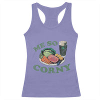 Funny Me So Corny Racerback Tank Top Corned Beef And Cabbage Beer St Patrick's Day Drinking