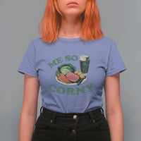 Funny Me So Corny T Shirt For Women Corned Beef And Cabbage Beer St Patrick's Day Drinking