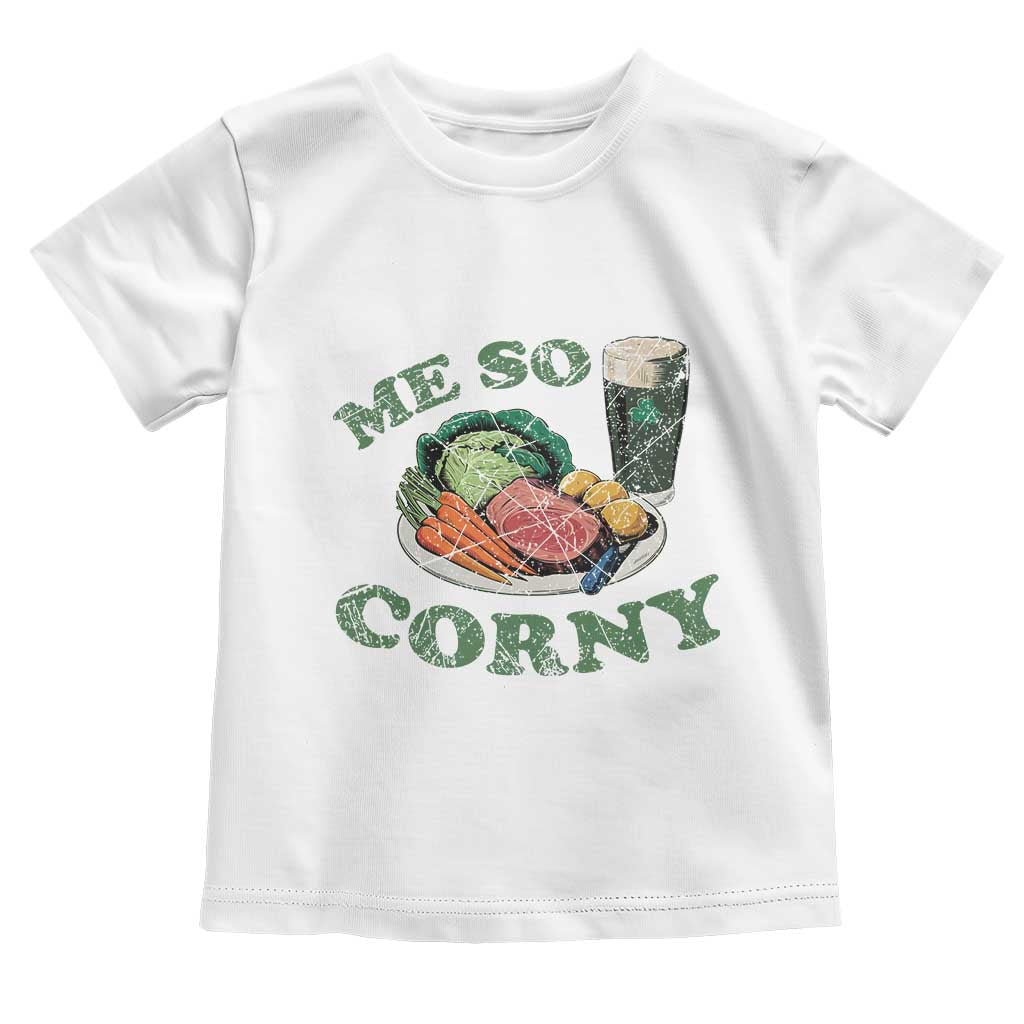 Funny Me So Corny Toddler T Shirt Corned Beef And Cabbage Beer St Patrick's Day Drinking