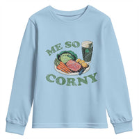 Funny Me So Corny Youth Sweatshirt Corned Beef And Cabbage Beer St Patrick's Day Drinking