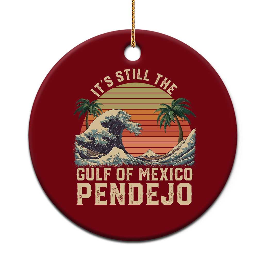 It's Still The Gulf Of Mexico Pendejo Ceramic Ornament El Golfo De Mexico Beach Funny Spanish - Wonder Print Shop