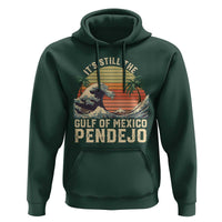 It's Still The Gulf Of Mexico Pendejo Hoodie El Golfo De Mexico Beach Funny Spanish