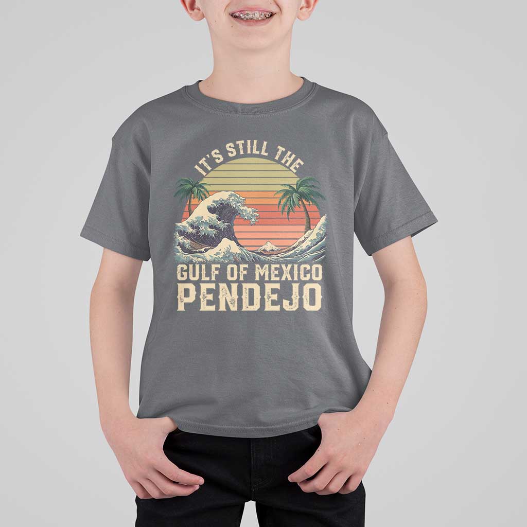 It's Still The Gulf Of Mexico Pendejo T Shirt For Kid El Golfo De Mexico Beach Funny Spanish