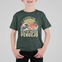 It's Still The Gulf Of Mexico Pendejo T Shirt For Kid El Golfo De Mexico Beach Funny Spanish