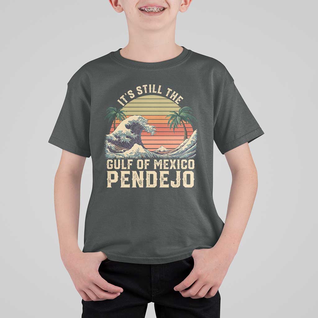 It's Still The Gulf Of Mexico Pendejo T Shirt For Kid El Golfo De Mexico Beach Funny Spanish