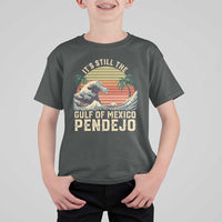 It's Still The Gulf Of Mexico Pendejo T Shirt For Kid El Golfo De Mexico Beach Funny Spanish