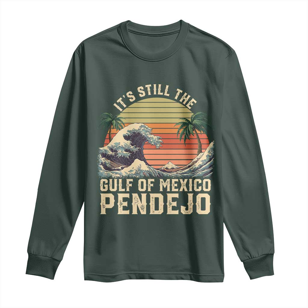 It's Still The Gulf Of Mexico Pendejo Long Sleeve Shirt El Golfo De Mexico Beach Funny Spanish